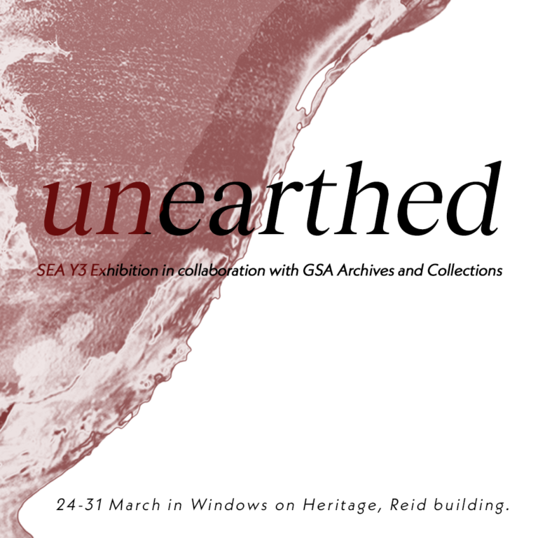 Poster - Red earth and water forms flowing on a white background with black text. Text reads: SEA Y3 Exhibition in Collaboration with GSA Archives and Collections. Unearthed. Opening 3:30-6pm, Friday 24th March Window on Heritage, Reid Building Eve Ross Hannah Torrance Kirsty Walker Continuing 27th-31st, 10am-4pm