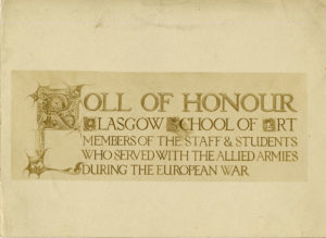Gold text, illuminated in a decorative style. Text reads: Roll of Honour, Glasgow School of Art Members of the Staff & Students Who Served with the Allied Armies During the European War